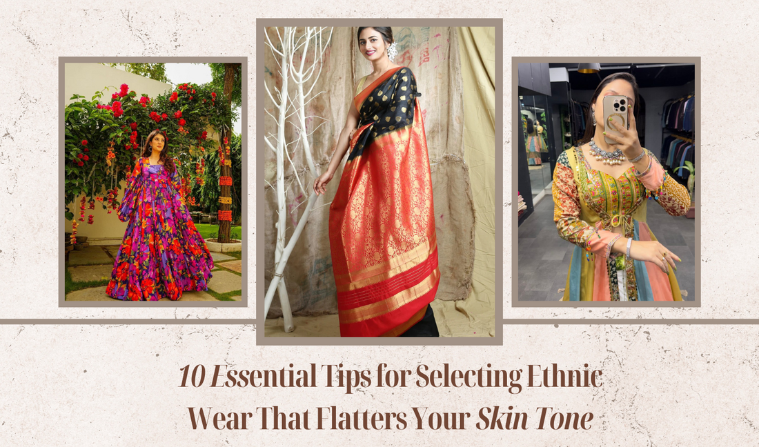 10 Essential Tips for Selecting Ethnic Wear That Flatters Your Skin Tone