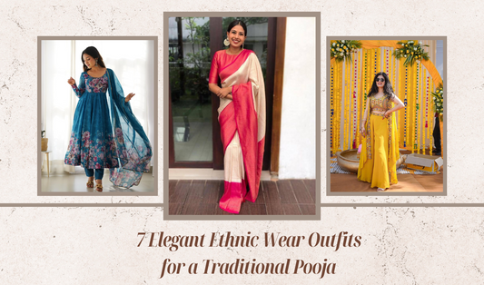 7 Elegant Ethnic Wear Outfits for a Traditional Pooja: Embrace the Essence of Culture