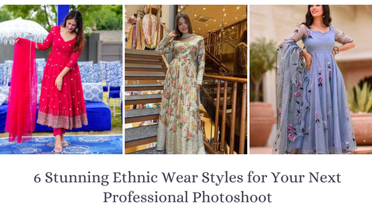 6 Stunning Ethnic Wear Styles for Your Next Professional Photoshoot