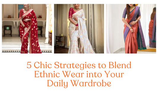 5 Chic Strategies to Blend Ethnic Wear into Your Daily Wardrobe